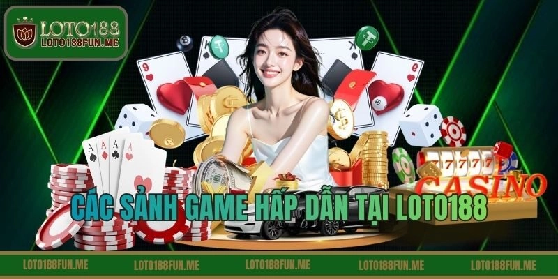 Các sảnh game hấp dẫn tại LOTO188